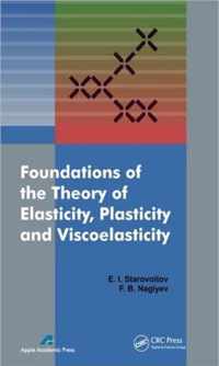 Foundations of the Theory of Elasticity, Plasticity, and Viscoelasticity