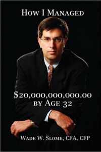 How I Managed $20,000,000,000.00 by Age 32