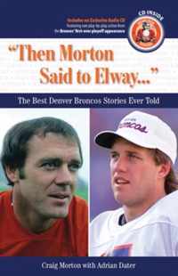 Then Morton Said to Elway. . .