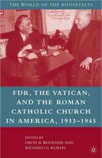 Fdr, The Vatican, And The Roman Catholic Church In America,