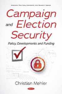 Campaign and Election Security Policy, Developments and Funding