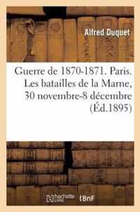 Guerre de 1870-1871. Paris. Les Batailles de la Marne, 30 Novembre-8 Decembre