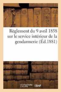 Reglement Du 9 Avril 1858, Service Interieur de la Gendarmerie Modifie Par Le Decret 18 Fevrier 1863