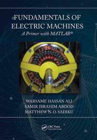 Fundamentals of Electric Machines: A Primer with MATLAB