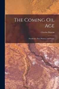 The Coming Oil Age [microform]