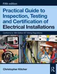 Practical Guide to Inspection, Testing and Certification of Electrical Installations