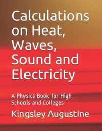 Calculations on Heat, Waves, Sound and Electricity