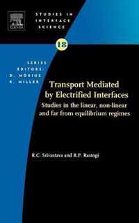 Transport Mediated by Electrified Interfaces: Studies in the Linear, Non-linear and far from Equilibrium Regimes