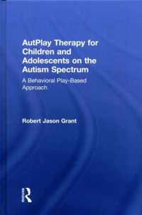 AutPlay Therapy for Children and Adolescents on the Autism Spectrum