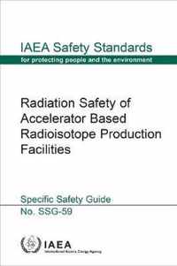 Radiation Safety of Accelerator Based Radioisotope Production Facilities