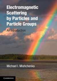 Electromagnetic Scattering By Particles And Particle Groups