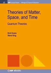 Theories of Matter, Space, and Time