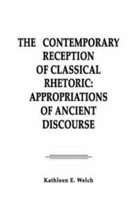 The Contemporary Reception of Classical Rhetoric