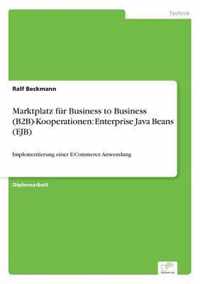 Marktplatz fur Business to Business (B2B)-Kooperationen: Enterprise Java Beans (EJB)