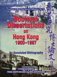 Doctoral Dissertations on Hong Kong, 1900-1997: An Annotated Bibliography