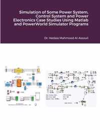 Simulation of Some Power System, Control System and Power Electronics Case Studies Using Matlab and PowerWorld Simulator Programs