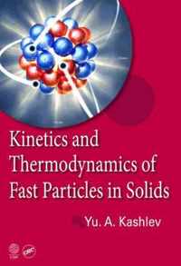 Kinetics and Thermodynamics of Fast Particles in Solids