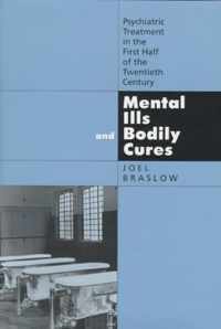 Mental Ills & Bodily Cures - Psychiatric Treatment in the First Half of the Twentieth Century