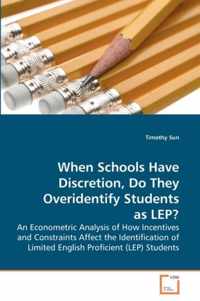 When Schools Have Discretion, Do They Overidentify Students as LEP?