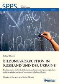 Bildungskorruption in Russland und der Ukraine. Eine komparative Analyse der Performanz staatlicher Antikorruptionsma nahmen im Hochschulsektor am Beispiel universit rer Aufnahmepr fungen