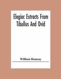 Elegiac Extracts From Tibullus And Ovid