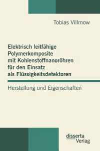 Elektrisch leitfahige Polymerkomposite mit Kohlenstoffnanoroehren fur den Einsatz als Flussigkeitsdetektoren