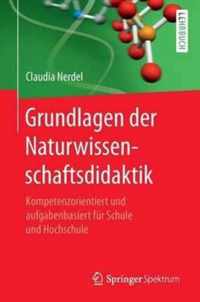 Grundlagen Der Naturwissenschaftsdidaktik: Kompetenzorientiert Und Aufgabenbasiert Für Schule Und Hochschule