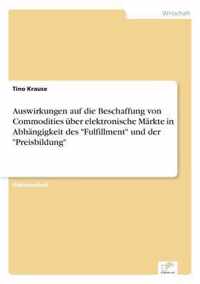 Auswirkungen auf die Beschaffung von Commodities uber elektronische Markte in Abhangigkeit des Fulfillment und der Preisbildung