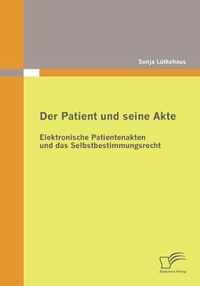 Der Patient und seine Akte: Elektronische Patientenakten und das Selbstbestimmungsrecht