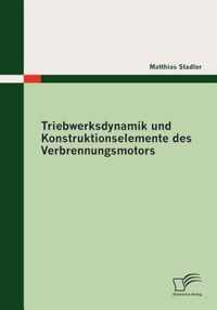 Triebwerksdynamik und Konstruktionselemente des Verbrennungsmotors