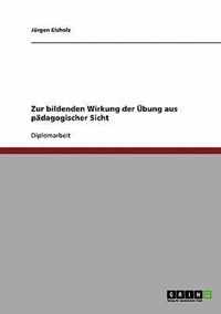 Zur bildenden Wirkung der UEbung aus padagogischer Sicht