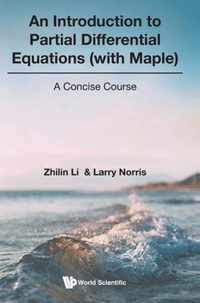 Introduction To Partial Differential Equations (With Maple), An