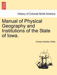 Manual of Physical Geography and Institutions of the State of Iowa.