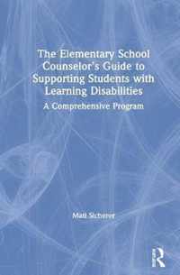 The Elementary School Counselor's Guide to Supporting Students with Learning Disabilities