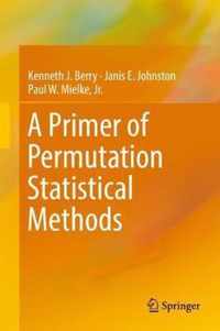 A Primer of Permutation Statistical Methods