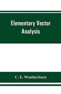 Elementary vector analysis, with application to geometry and physics