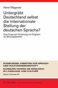 Untergreabt Deutschland Selbst Die Internationale Stellung Der Deutschen Sprache?