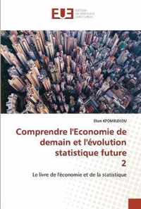 Comprendre l'Economie de demain et l'evolution statistique future 2