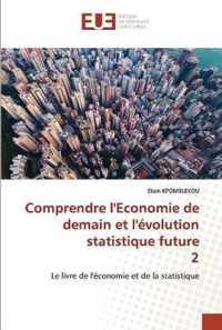 Comprendre l'Economie de demain et l'evolution statistique future 2