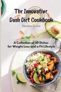 The Innovative Dash Diet Cookbook