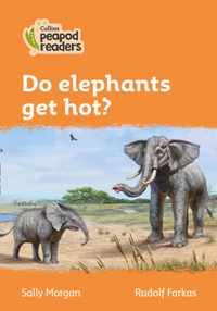 Level 4 - Do elephants get hot? (Collins Peapod Readers)