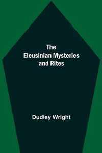 The Eleusinian Mysteries and Rites