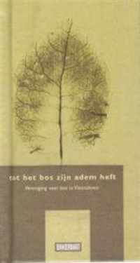 TOT HET BOS ZIJN ADEM HEFT