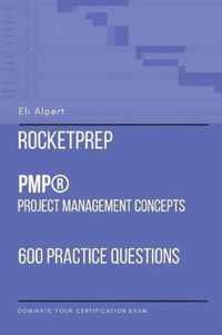 RocketPrep PMP Project Management Concepts: 600 Practice Questions and Answers