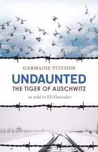 Undaunted: The Tiger of Auschwitz