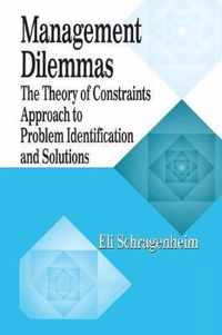 Management Dilemmas: The Theory of Constraints Approach to Problem Identification and Solutions