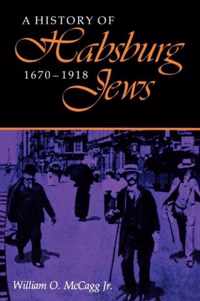 A History of Habsburg Jews, 1670-1918