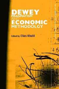 Dewey, Pragmatism and Economic Methodology