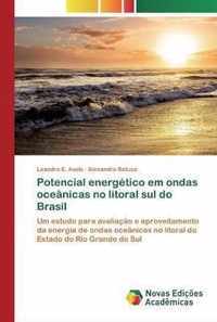 Potencial energetico em ondas oceanicas no litoral sul do Brasil