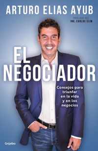 El negociador: Consejos para triunfar en la vida y en los negocios / The Negotia tor